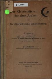 Cover of: Der Gestirndienst der alten Araber und die altisraelitische Ueberlieferung: Vortrag gehalten im Verein für Jüdische Geschichte und Literatur zu Berlin am 5. December 1899