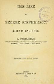 Cover of: The life of George Stephenson, railway engineer by Samuel Smiles, Samuel Smiles