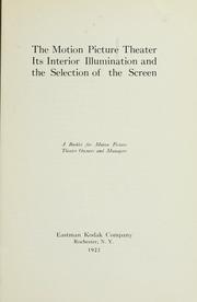 Cover of: The Motion picture theater, its interior illumination and the selection of the screen by Eastman Kodak Company