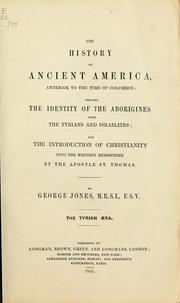 Cover of: The history of ancient America, anterior to the time of Columbus: proving the identity of the aborigines with the Tyrians and Israelites; and the introduction of Christianity into the western hemisphere by the Apostle St. Thomas