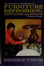 Cover of: The practical handbook of furniture refinishing, restyling and repair by John H. Savage