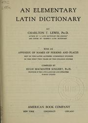 Cover of: An elementary Latin dictionary: with an appendix of names of persons and places met in the Latin authors commonly studied in the first two years of the college course