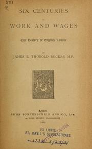 Cover of: Six centuries of work and wages: The history of English labour