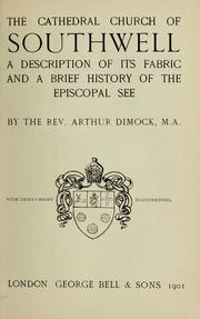 Cover of: The cathedral church of Southwell: a description of its fabric, and a brief history of the episcopal see