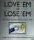 Cover of: Love 'em or lose 'em