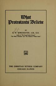 Cover of: What Protestants believe by Charles Wesley Winchester, Charles Wesley Winchester