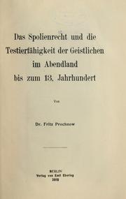 Cover of: Das Spolienrecht und die Testierfähigkeit der Geistlichen im Abendland bis zum 13. Jahrhundert by Fritz Prochnov