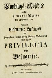 Cover of: Landtags-Abschied errichtet zu Braunschweig den 9ten April 1770: imgleichen gesammter Landschaft des Herzogthums Braunschweig-Lüneburg Wolfenbüttelschen Theils Privilegia und Befugnisse