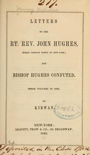 Cover of: Letters to the Rt. Rev. John Hughes, Roman Catholic bishop of New-York; and Bishop Hughes confuted ... by Nicholas Murray