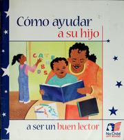 Cover of: Cómo ayudar a su hijo a ser un buen lector: con actividades para los niños desde el nacimineto hasta los 6 años