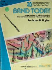 Cover of: Band today: a band method for full band classes, like-instrument classes of individual instruction part 2, intermediate