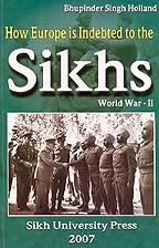 Cover of: How Europe is Indebted to the Sikhs - World War - II by 