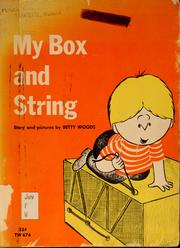 Cover of: My box and string: story and pictures by Betty Woods