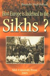 Cover of: How Europe Is Indebted to the Sikhs?