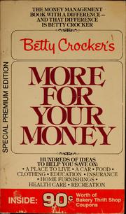 Cover of: Betty Crocker's more for your money: hundreds of ideas to help you save on: a place to live, a car, food, clothing, education, insurance, home furnishings, health care, recreation