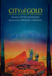 Cover of: City of gold and other stories from the Old Testament by Peter Dickinson