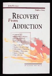 Cover of: Recovery from addiction: a comprehensive understanding of substance abuse with nutritional therapies for recovering addicts and co-dependents