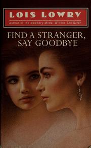 Cover of: Find a stranger, say goodbye by Lois Lowry