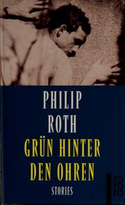 Cover of: Grün hinter den Ohren by Philip Roth ; Deutsch von Günter Panske und Herta Haas
