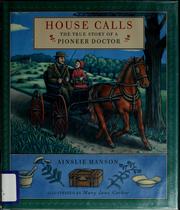 Cover of: House calls: the true story of a pioneer doctor