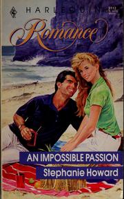 Cover of: An impossible passion | Stephanie Howard