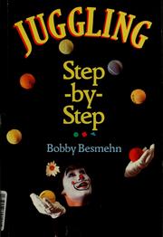 Cover of: Juggling step-by-step by Bobby Besmehn