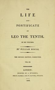 Cover of: The life and pontificate of Leo the Tenth by William Roscoe, William Roscoe