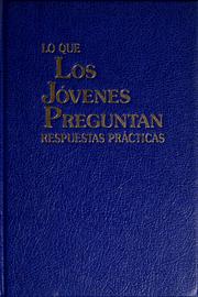 Lo que los jóvenes preguntan, respuestas prácticas by Watchtower Bible and Tract Society of New York