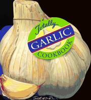 Cover of: The totally garlic cookbook