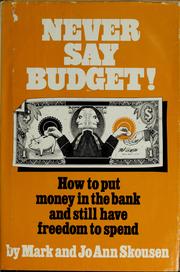 Cover of: Never say budget! by Mark Skousen