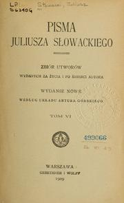 Cover of: Pisma Juliusza Słowackiego: Zbiór utworów wyd. za źycia i po śmierci autora
