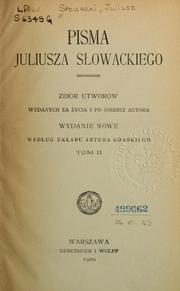 Cover of: Pisma Juliusza Słowackiego: Zbiór utworów wyd. za źycia i po śmierci autora