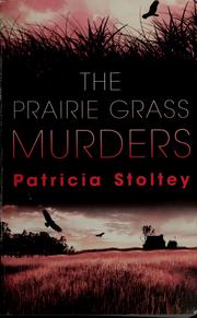 Cover of: The prairie grass murders by Patricia Stoltey