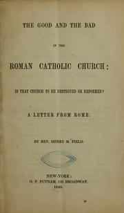 Cover of: The good and the bad in the Roman Catholic church...
