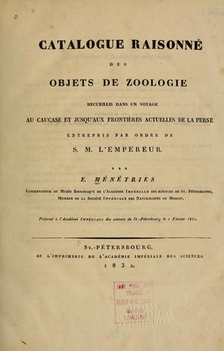 Catalogue raisonne des objets de zoologie ... by Édouard Ménétriés
