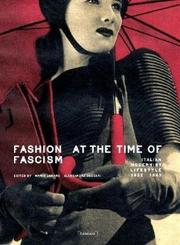 Cover of: Fashion at the time of fascism: Italian modernist lifestyle, 1922-1943