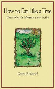 Cover of: How to eat like a tree: unearthing the moderate eater in you