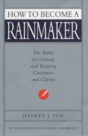 Cover of: How to Become a Rainmaker by Jeffrey J. Fox, Jeffrey J. Fox