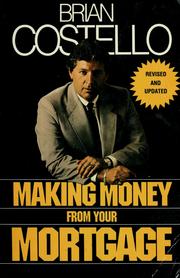 Cover of: Making money from your mortgage by Brian Costello