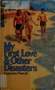 Cover of: My first love & other disasters by Francine Pascal