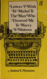 Cover of: Letters I wish I'd mailed to the man who divorced me to marry a waitress