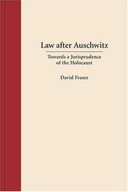 Cover of: Law After Auschwitz: Towards A Jurisprudence Of The Holocaust