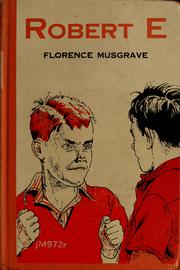 Cover of: Robert E ... by Florence Musgrave, Florence Musgrave