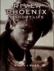 Cover of: River Phoenix by Brian J. Robb