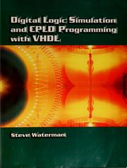 Cover of: Digital logic simulation and CPLD programming with VHDL