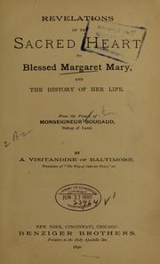 Cover of: Revelations of the sacred heart to the blessed Margaret Mary and the history of her life
