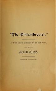 Cover of: "The philanthropist": a high class comedy in three acts