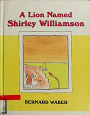 Cover of: A lion named Shirley Williamson by Bernard Waber