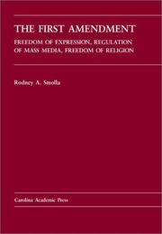 Cover of: The First Amendment: Freedom of Expression, Regulation of Mass Media, Freedom of Religion (Carolina Academic Press Law Casebook Series)