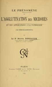 Le phénomène de l'agglutination des microbes et ses applications à la pathologie (le sérodiagnostic) by Raoul Bensaude